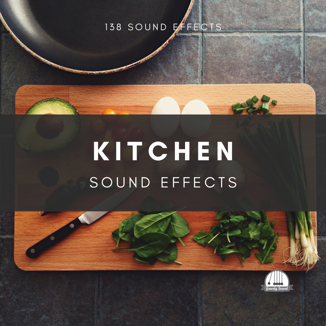 Kitchen Sound Effects – Gravity Sound Studio
